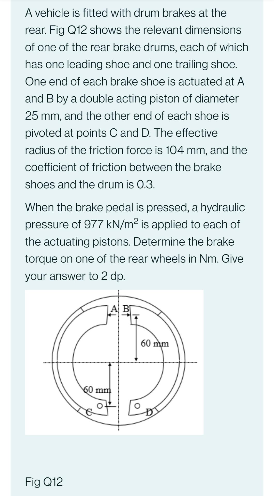A Vehicle Is Fitted With Drum Brakes At The Rear Fig Q12 Shows The Relevant Dimensions Of One Of The Rear Brake Drums 1