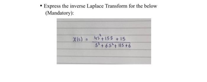 Express The Inverse Laplace Transform For The Below Mandatory X S 45 155 15 3 65 115 6 1