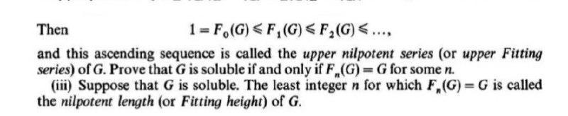 Then 1 F G F G F G And This Ascending Sequence Is Called The Upper Nilpotent Series Or Upper Fitting Ser 1