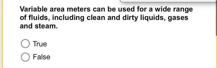 Variable Area Meters Can Be Used For A Wide Range Of Fluids Including Clean And Dirty Liquids Gases And Steam True Fa 1
