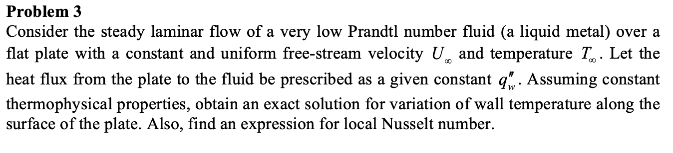 00 Problem 3 Consider The Steady Laminar Flow Of A Very Low Prandtl Number Fluid A Liquid Metal Over A Flat Plate With 1