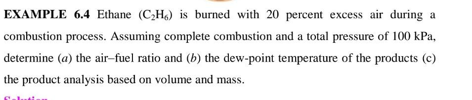 Example 6 4 Ethane C2h Is Burned With 20 Percent Excess Air During A Combustion Process Assuming Complete Combustion 1