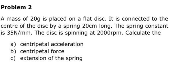 Problem 2 A Mass Of 20g Is Placed On A Flat Disc It Is Connected To The Centre Of The Disc By A Spring 20cm Long The S 1