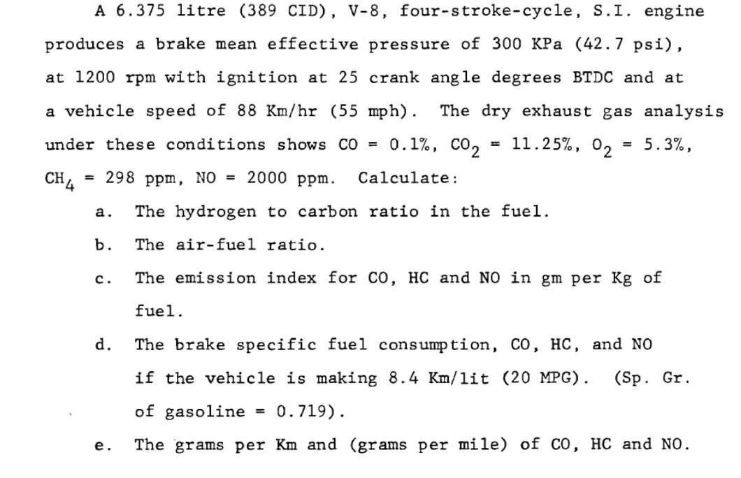 A 6 375 Litre 389 Cid V 8 Four Stroke Cycle S I Engine Produces A Brake Mean Effective Pressure Of 300 Kpa 42 7 P 1
