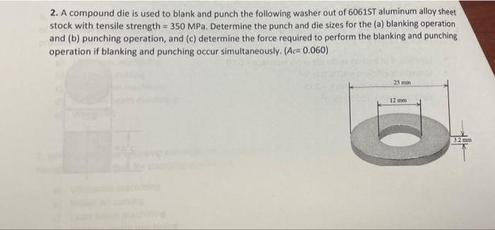 2 A Compound Die Is Used To Blank And Punch The Following Washer Out Of 6061st Aluminum Alloy Sheet Stock With Tensile 1