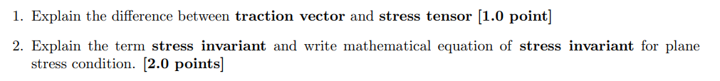 1 Explain The Difference Between Traction Vector And Stress Tensor 1 0 Point 2 Explain The Term Stress Invariant And 1
