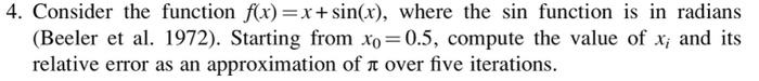 4 Consider The Function F X X Sin X Where The Sin Function Is In Radians Beeler Et Al 1972 Starting From Xo 0 5 1