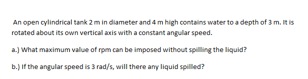 An Open Cylindrical Tank 2 M In Diameter And 4 M High Contains Water To A Depth Of 3 M It Is Rotated About Its Own Vert 1