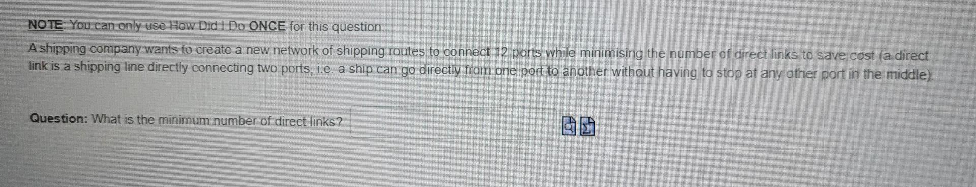 Note You Can Only Use How Did I Do Once For This Question A Shipping Company Wants To Create A New Network Of Shipping 1