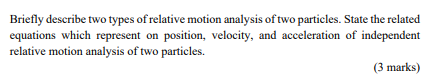 Briefly Describe Two Types Of Relative Motion Analysis Of Two Particles State The Related Equations Which Represent On 1