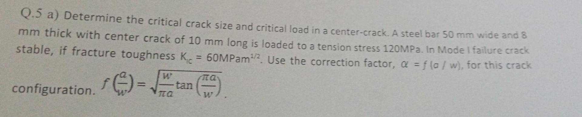 Q 5 A Determine The Critical Crack Size And Critical Load In A Center Crack A Steel Bar 50 Mm Wide And 8 Mm Thick With 1