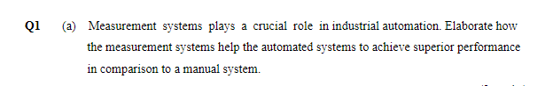 Q1 A Measurement Systems Plays A Crucial Role In Industrial Automation Elaborate How The Measurement Systems Help The 1