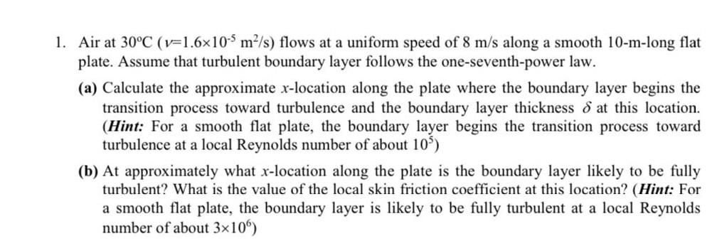 1 Air At 30 C V 1 6x10 M S Flows At A Uniform Speed Of 8 M S Along A Smooth 10 M Long Flat Plate Assume That Turbul 1