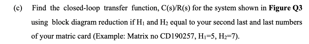C Find The Closed Loop Transfer Function C S R S For The System Shown In Figure Q3 Using Block Diagram Reduction If 1