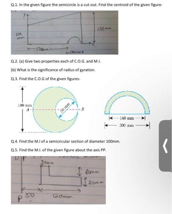 Q 1 In The Given Figure The Semicircle Is A Cut Out Find The Centroid Of The Given Figure 150 100 Om Q 2 A Give Tw 1