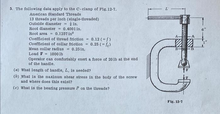 L And 6 5 The Following Data Apply To The C Clamp Of Fig 12 7 American Standard Threads 13 Threads Per Inch Single T 2