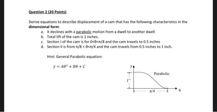 Question 2 20 Points Derive Equations To Describe Displacement Of A Cam That Has The Following Characteristics In The 1