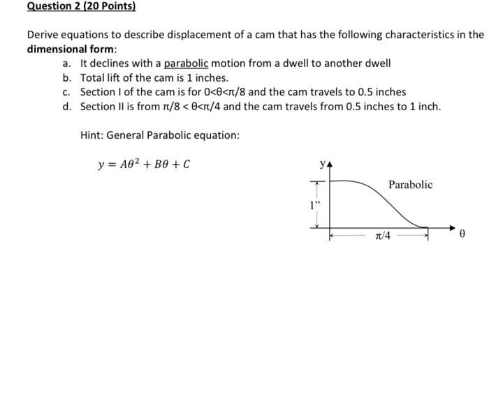 Question 2 20 Points Derive Equations To Describe Displacement Of A Cam That Has The Following Characteristics In The 1