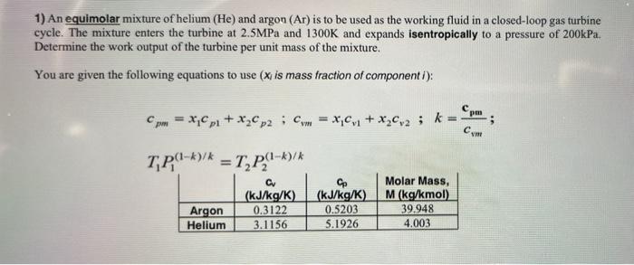 1 An Equimolar Mixture Of Helium He And Argon Ar Is To Be Used As The Working Fluid In A Closed Loop Gas Turbine Cy 1