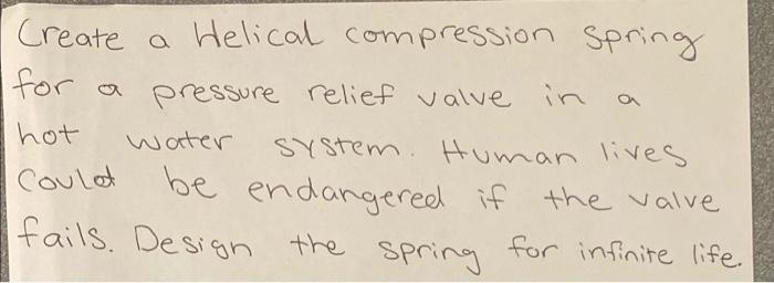 I For A A Create Helical Compression Spring I A Pressure Relief Valve In Hot Water System Human Lives Be Endangered If 1
