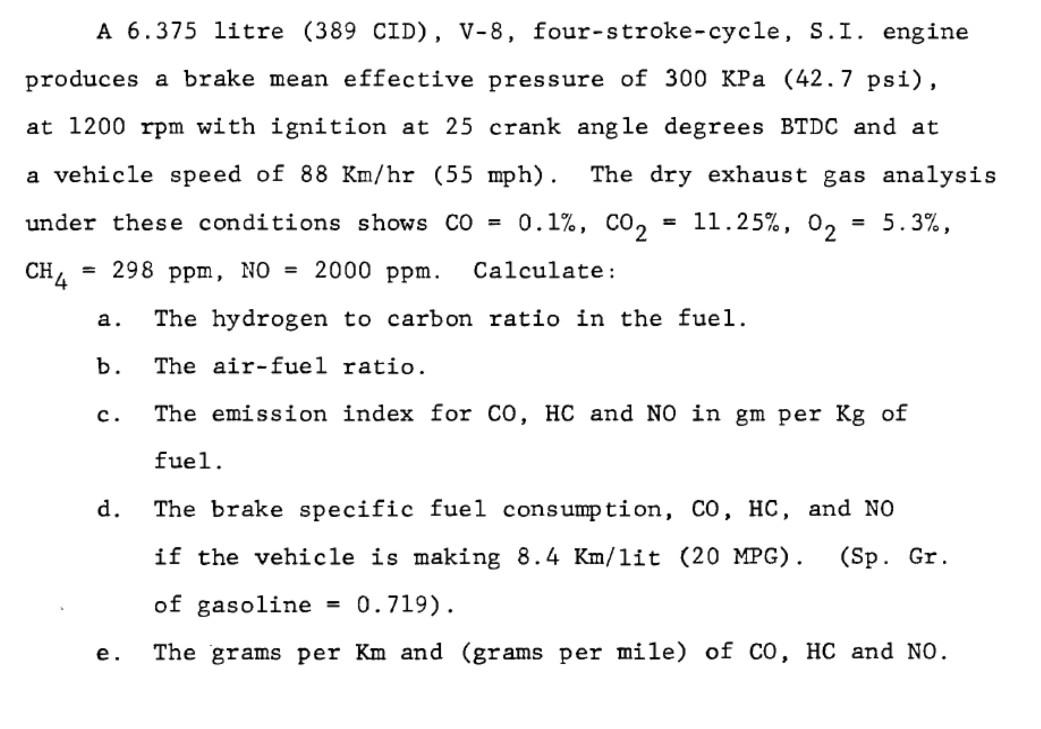 A 6 375 Litre 389 Cid V 8 Four Stroke Cycle S I Engine Produces A Brake Mean Effective Pressure Of 300 Kpa 42 7 P 1