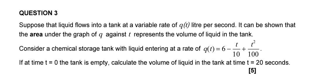 Question 3 T Suppose That Liquid Flows Into A Tank At A Variable Rate Of Q T Litre Per Second It Can Be Shown That The 1