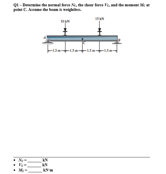 Q1 Determine The Normal Force Nc The Shear Force Vc And The Moment Mc At Point C Assume The Beam Is Weightless 10 1