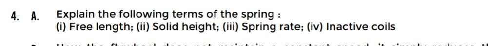 4 A Explain The Following Terms Of The Spring I Free Length Ii Solid Height Iii Spring Rate Iv Inactive C 1