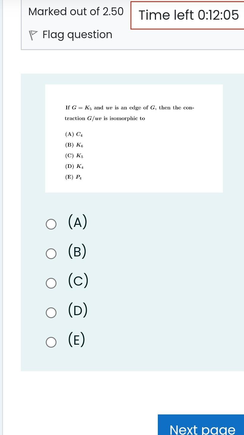 Marked Out Of 2 50 Time Left 0 12 05 P Flag Question If G Ks And Uv Is An Edge Of G Then The Con Traction G Uv Is Iso 1