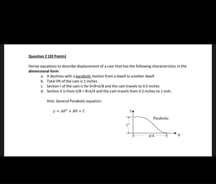 Question 2 20 Points Derive Equations To Describe Displacement Of A Cam That Has The Following Characteristics In The 1