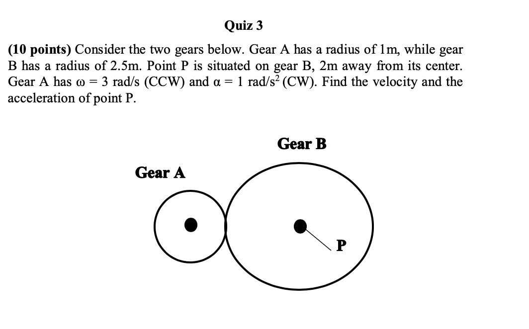 Quiz 3 10 Points Consider The Two Gears Below Gear A Has A Radius Of 1m While Gear B Has A Radius Of 2 5m Point P I 1