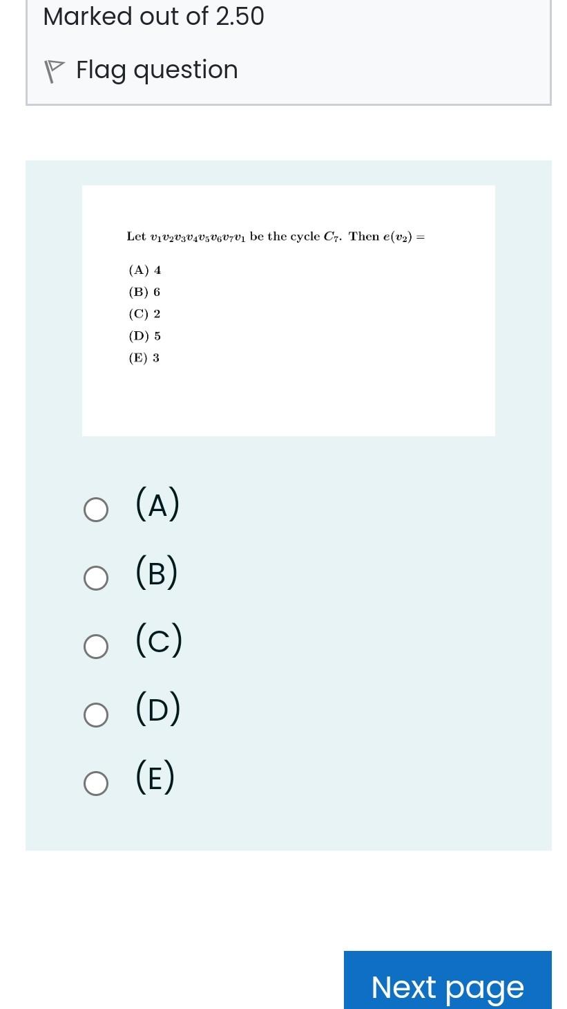 Marked Out Of 2 50 P Flag Question Let V1 V20304v5 V6v70 Be The Cycle C7 Then E 02 A 4 B 6 C 2 D 5 E 3 0 1