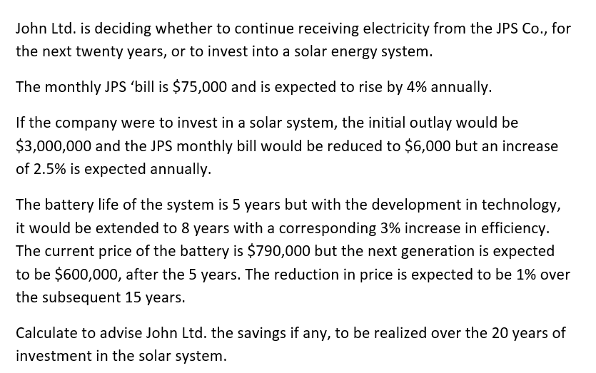 1 John Ltd Is Deciding Whether To Continue Receiving Electricity From The Jps Co For The Next Twenty Years Or To Inv 1