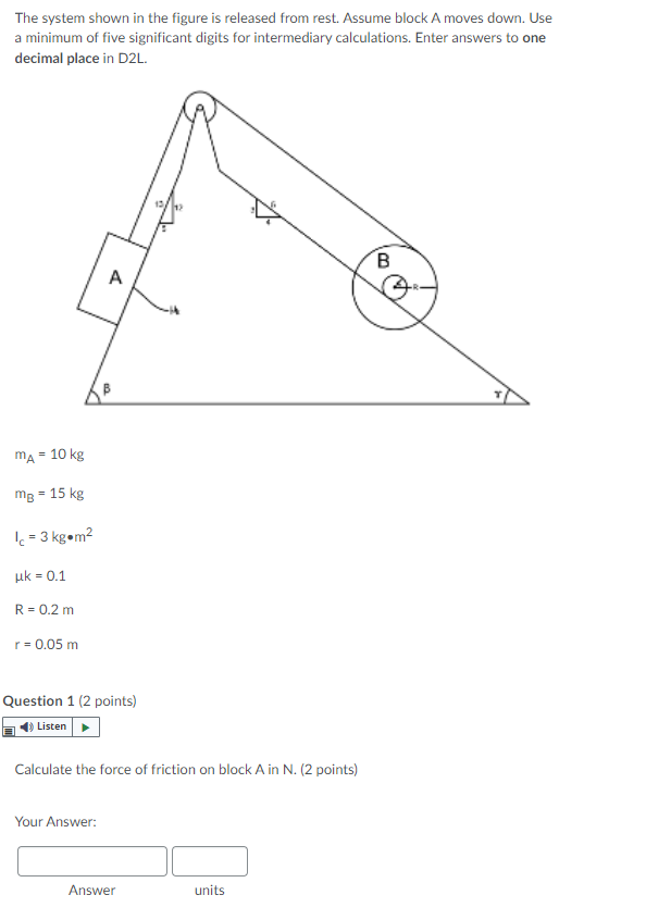 The System Shown In The Figure Is Released From Rest Assume Block A Moves Down Use A Minimum Of Five Significant Digit 1