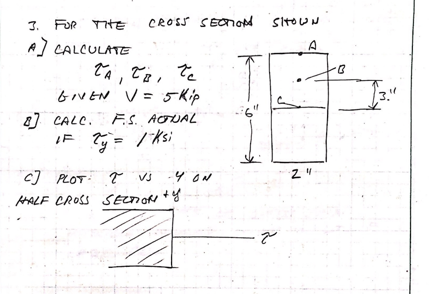 3 Stown A B 1 For The Cross Section A Calculate Ta To Te Give V 5 Kip 8 Calc Fis Acual If 1 Ksi 3 24 C P 1
