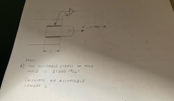14 F 1 750 Lb 22pts 4 The Allo Vable Stress In This Weld 15 21000 Lb N Calculate An Acceptable Length L 1