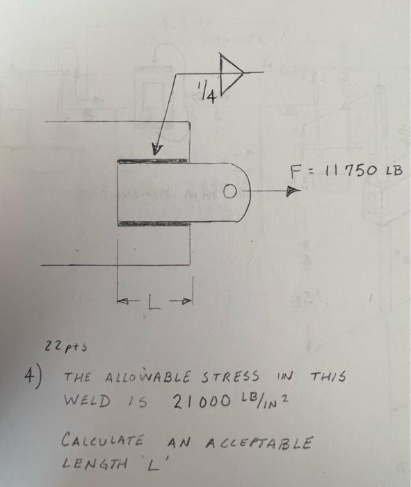 14 F 11750 Lb L 22 Pts 4 The Allowable Stress In This Weld Is 21000 Lb In Calculate An A Cleptable Length L 1
