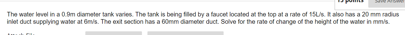 Save The Water Level In A 0 9m Diameter Tank Varies The Tank Is Being Filled By A Faucet Located At The Top At A Rate O 1
