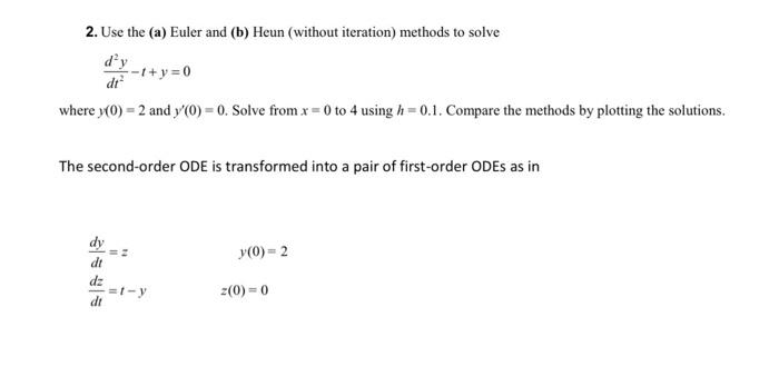 2 Use The A Euler And B Heun Without Iteration Methods To Solve Dy Dr 1 Y 0 Where Y 0 2 And Y 0 0 Solve 1