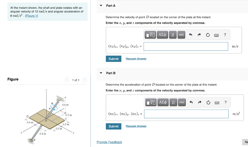 Part A At The Instant Shown The Shaft And Plate Rotates With An Angular Velocity Of 12 Rad S And Angular Acceleration O 1