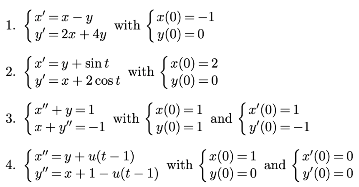 Solve The Systems Of Differential Equations Using Laplace Transforms Please Do All Of Them Or Don T Do It Please Keep 1
