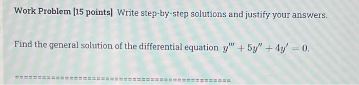 Work Problem 15 Points Write Step By Step Solutions And Justify Your Answers Find The General Solution Of The Differe 1