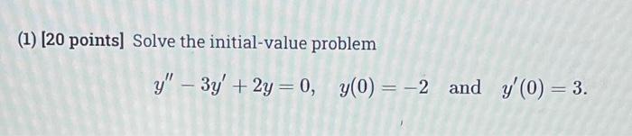1 20 Points Solve The Initial Value Problem Y 3y 2y 0 Y 0 2 And Y 0 3 1