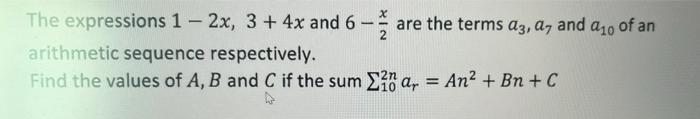 The Expressions 1 2x 3 4x And 6 2 2 Are The Terms Az A And A 10 Of An Arithmetic Sequence Respectively F 1