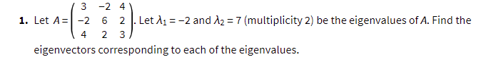 3 24 1 Let A 2 6 2 Let 11 2 And 12 7 Multiplicity 2 Be The Eigenvalues Of A Find The 2 3 Eigenvectors Corres 1