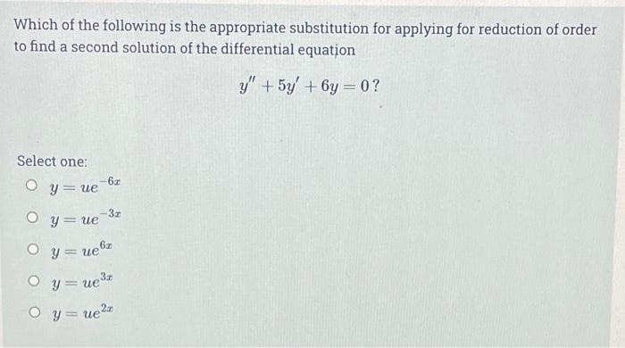 Reduction Of Order Can Be Applied With Yi E24 To Find The Second Solution Y2 For Which Of The Following Differential E 4