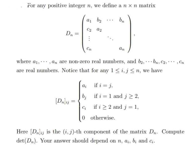 For Any Positive Integer N We Define A N X N Matrix Ai B2 Br C2 02 Dn Cn An 9 Where Ai An Are Non Zero Real Numbe 1