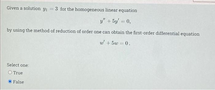 Given A Solution Yi 3 For The Homogeneous Linear Equation Y 5y 0 By Using The Method Of Reduction Of Order One C 1