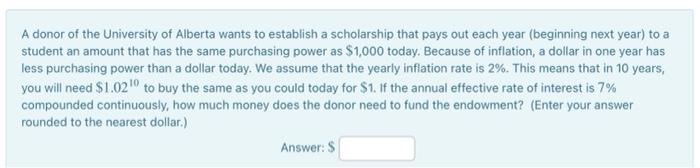 A Donor Of The University Of Alberta Wants To Establish A Scholarship That Pays Out Each Year Beginning Next Year To A 1