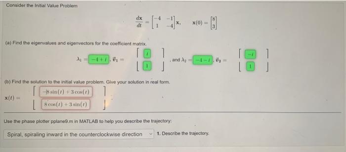 Consider The Initial Value Problem Dx X0 A Find The Egenvalues And Eigen Vectors For The Coefficient Matrix 0 And 1